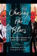 Chasing The Blues di Josephine Matyas, Craig Jones edito da Backbeat
