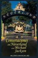 Conversaciones Privadas En Neverland Con Michael Jackson di William B. Van Valin II MD edito da Createspace