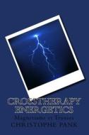 Crosstherapy Energetics: Magnetisme Et Transes di Christophe Pank edito da Createspace