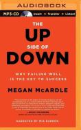 The Up Side of Down: Why Failing Well Is the Key to Success di Megan McArdle edito da Recorded Books on Brilliance Audio