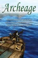 Archeage: Ultimate Book of Trade Runs: Profit, Maps, Ingredients List to Make Trade Running a Breeze di Archeage Guides edito da Createspace