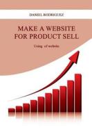 Make a Website for Product Sell: Using of Website di Daniel Rodriguez edito da Createspace