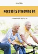 Necessity of Moving on: Assistance of Moving on di Alice Miller edito da Createspace