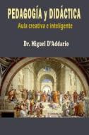 Manual de Pedagogia y Didactica: Aula Creativa E Inteligente di Miguel D'Addario edito da Createspace