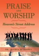 Praise and Worship di Althea M. Brown edito da AuthorHouse