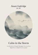 Calm in the Storm di Susan Guttridge edito da FriesenPress