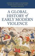 A Global History of Early Modern Violence edito da MANCHESTER UNIV PR