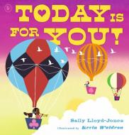 Today Is For You! di Sally Lloyd-Jones edito da Walker Books Ltd