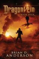 Dragonvein (Book Four) di Anderson Brian D. Anderson edito da CreateSpace Independent Publishing Platform