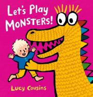 Let's Play Monsters! di Lucy Cousins edito da CANDLEWICK BOOKS