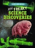More Freaky Science Discoveries di Sarah Machajewski edito da GARETH STEVENS INC