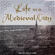 Life in a Medieval City di Frances Gies, Joseph Gies edito da Tantor Audio