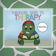 Theodore Goes to Therapy di Kelsey Beals edito da Xlibris