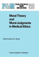 Moral Theory and Moral Judgments in Medical Ethics edito da Springer Netherlands