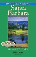 Day Hikes Around Santa Barbara: 113 Great Hikes di Robert Stone edito da DAY HIKE BOOKS