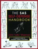 SAS Self-Defense Handbook: A Complete Guide to Unarmed Combat Techniques di John "Lofty" Wiseman edito da LYONS PR