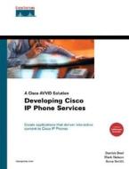 Developing Cisco IP Phone Services, w. CD-ROM di Darrick Deel, Mark  Nelson, Anne  Smith edito da Macmillan Technical Publishing; Cisco Press