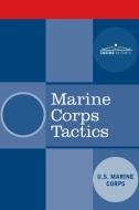 Marine Corps Tactics di U. S. Marine Corps, United States Marine Corps edito da COSIMO CLASSICS