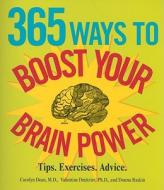 365 Ways To Boost Your Brain Power di Carolyn Dean, Valentine Dmitriev, Donna Raskin edito da Adams Media Corporation