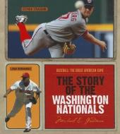 The Story of the Washington Nationals di Michael E. Goodman edito da CREATIVE CO