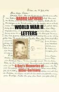 World War II Letters - A Boy's Memories of Hitler-Germany di Harro Lapinski edito da E BOOKTIME LLC
