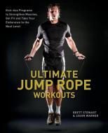 Ultimate Jump Rope Workouts di Brett Stewart, Jason Warner edito da Ulysses Press