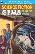 Science Fiction Gems, Volume Two, James Blish and others di Rog Phillips, Philip Jose Farmer, Philip K. Dick edito da LIGHTNING SOURCE INC