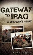 Gateway to Iraq di Rachel Coggins edito da XULON PR