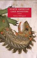 North American Lake Monsters di Nathan Ballingrud edito da Small Beer Press