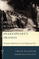 Deep Wisdom from Shakespeare's Dramas di Arjan Plaisier edito da Wipf & Stock Publishers