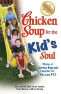 Chicken Soup for the Kid's Soul di Jack (The Foundation for Self-Esteem) Canfield, Mark Victor Hansen, Patty Hansen edito da Backlist, LLC