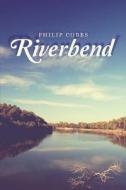 Riverbend di Philip Cobbs edito da Tate Publishing & Enterprises