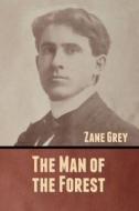 The Man Of The Forest di Zane Grey edito da Bibliotech Press