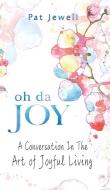 Oh Da Joy di Pat Jewell edito da Kharis publishing