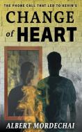 Change of Heart di Albert Mordechai edito da Page Publishing, Inc