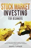 Stock Market Investing for Beginners di James Turner edito da nelly B.L. International Consulting LTD.