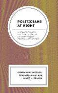 Politicians at Night di Gonen Dori-Hacohen, Eean Grimshaw, Menno H Reijven edito da LEXINGTON BOOKS