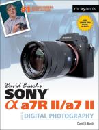 David Busch's Sony Alpha a7R II/a7 II Guide to Digital Photography   di David Busch edito da Rocky Nook, Inc.