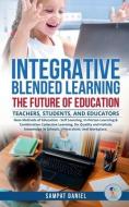 INTEGRATIVE BLENDED LEARNING - The Future of Education. di Sampat Daniel edito da HARPERCOLLINS 360