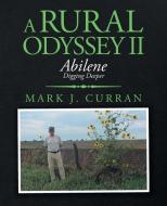A Rural Odyssey Ii: Abilene di Mark J. Curran edito da TRAFFORD PUB