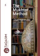 The Mukhtar Method Oud Advanced di Ahmed Mukhtar edito da Lulu.com