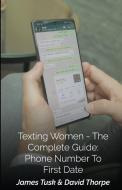 Texting Women - The Complete Guide di James Tusk, David Thorpe edito da Lulu.com