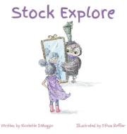 Stock Explore di DiMaggio Nicolette A DiMaggio edito da Stock Explore Llc