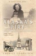 My Mama's Mama Book 1: Alaska's Firy: Tough Times Tougher People di Cheryle Coapstick edito da YOU LIVE RIGHT