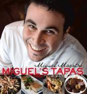 Miguel's Tapas: a la Maestre di Miguel Maestre edito da NEW HOLLAND