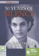 50 Years of Silence di Jan Ruff-O'Herne edito da Bolinda Publishing