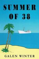 Summer of 38 di Galen Winter edito da CCB Publishing