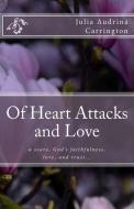 Of Heart Attacks and Love di Julia Audrina Carrington edito da God's Glory Publishing House