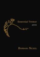 Essential Tremor di Barbara Nickel edito da Caitlin Press