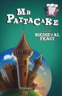 Mr Pattacake and the Medieval Feast di Stephanie Baudet edito da Sweet Cherry Publishing